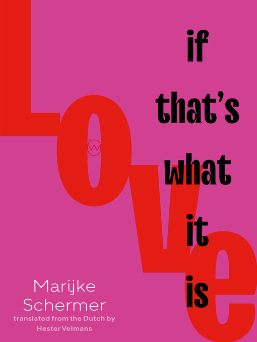 Title details for Love, If That's What It Is by Marijke Schermer - Available